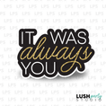 Load image into Gallery viewer, It was always you wedding Photo Booth Prop Word Sign
