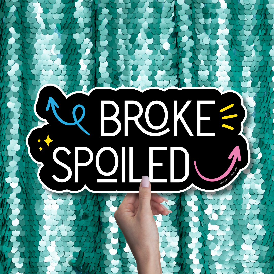 BROKE SPOILED