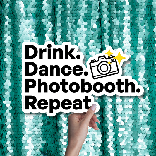 DRINK DANCE PHOTOBOOTH REPEAT - CAMERA