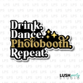 Load image into Gallery viewer, Drink Dance Photobooth Repeat Photo Booth Prop Word Sign
