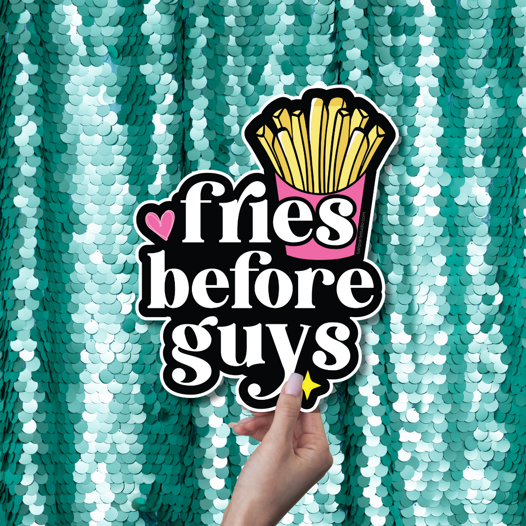 FRIES BEFORE GUYS