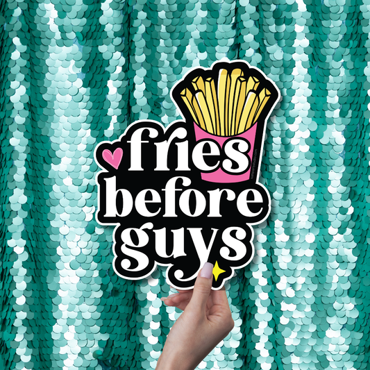 FRIES BEFORE GUYS