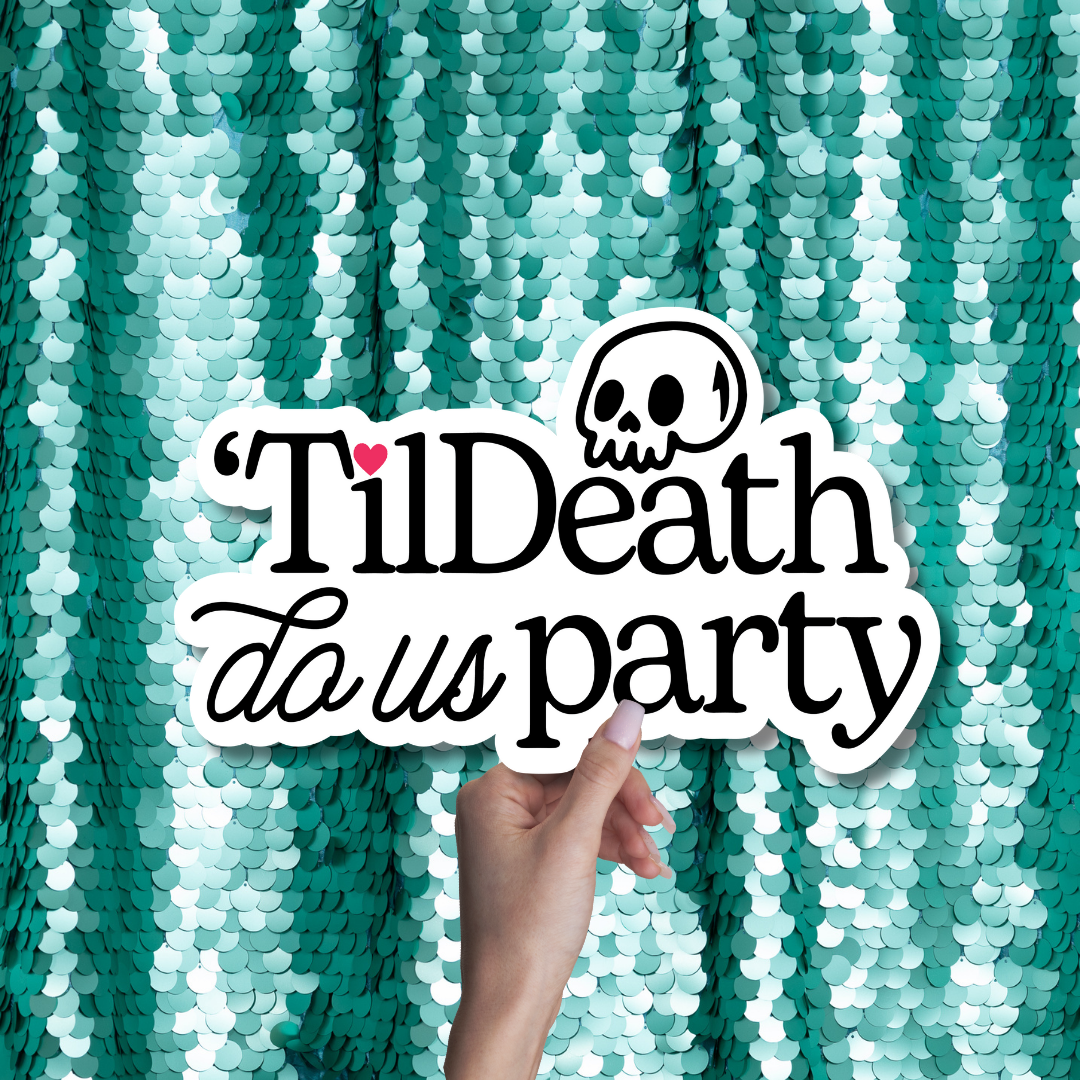 TIL DEATH DO US PARTY