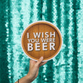 Load image into Gallery viewer, I wish I were beer Oktoberfest Photo Booth Word Prop Sign
